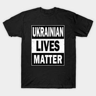 Ukrainian Lives Matter T-Shirt